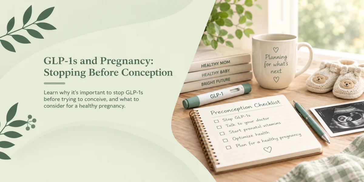 GLP 1s and Pregnancy Stopping Before Conception